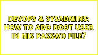DevOps & SysAdmins: How to add root user in nis passwd file? (2 Solutions!!)