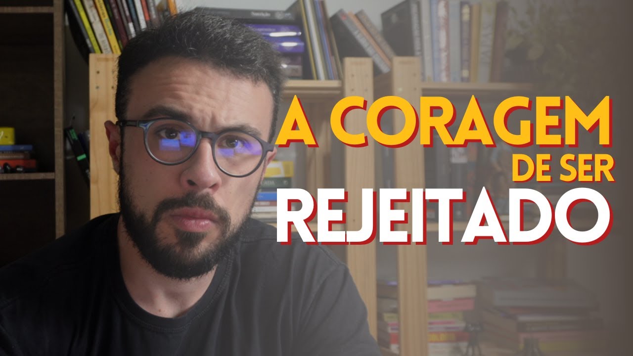 A CORAGEM DE SER REJEITADO | DIEGO MOREIRA