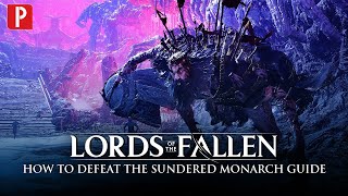 Lords of the Fallen - How to Defeat The Sundered Monarch