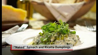 Naked Spinach and Ricotta Dumplings