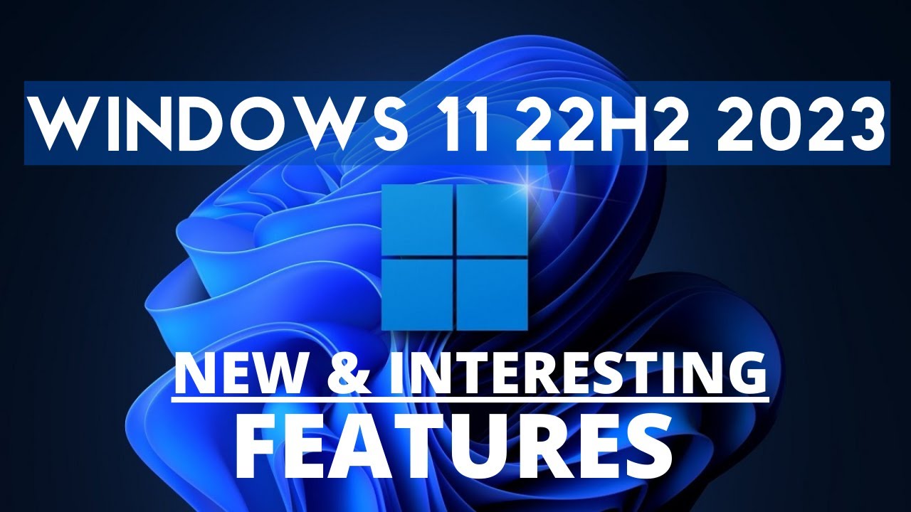 New & Interesting Features of Windows 11 22H2
