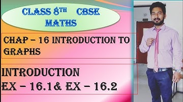 CBSE | CLASS 8 | CHAP 16 | INTRODUCTION TO GRAPHS | INTRODUCTION | EX-16.1 | EX 16.2 | SOLUTIONS