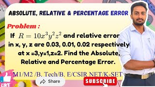R=10x³y²z²,relative errors x,y,z are 0.03,0.01,0.02 at x=3,y=1,z=2,find Absolute,RelativePercentage 