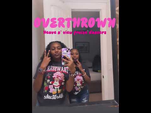 Overthrown - Heaven n’ View Praise Dancers 