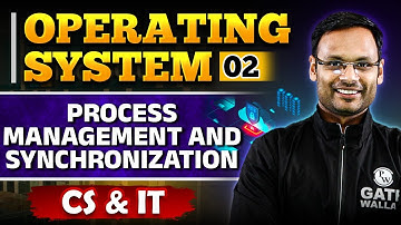 Operating System 02 | Process Management and Synchronization | CS & IT | GATE 2025 Series