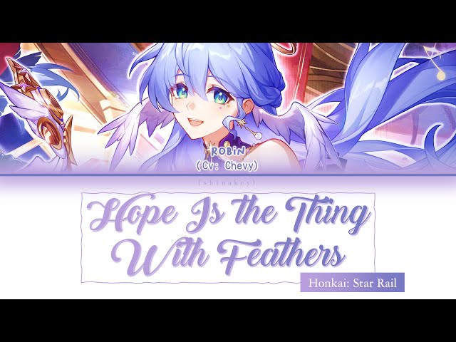 Hope Is the Thing With Feathers / Robin (Chevy) HOYO-MiX / Full Eng Lyrics | Honkai: Star Rail 歌詞 class=