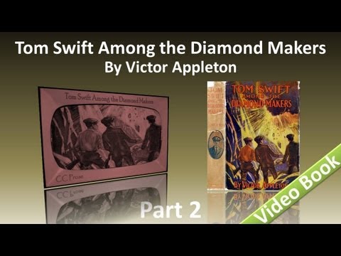 Part 2 - Tom Swift Among the Diamond Makers Audiob...