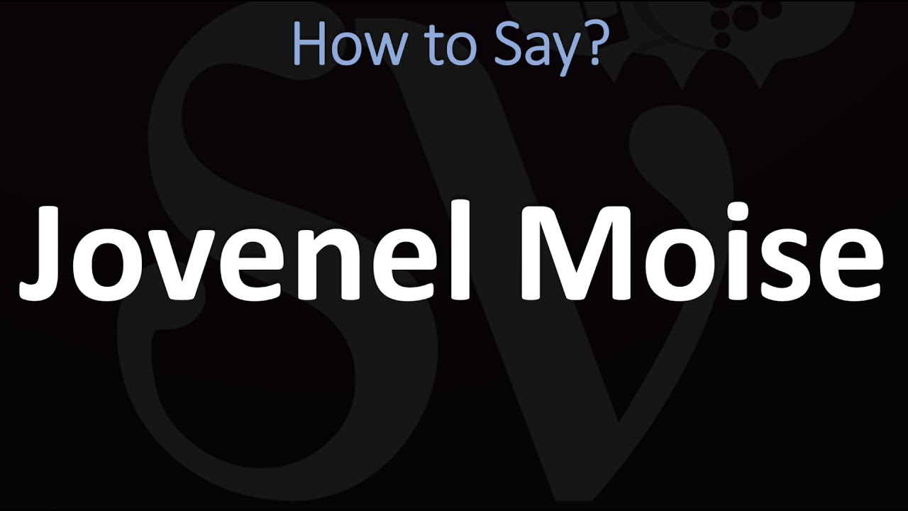 How to Pronounce Jovenel Moïse? (CORRECTLY) YouTube