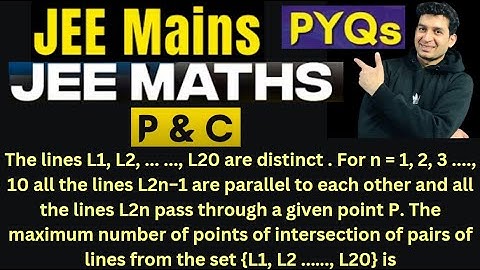 The lines L1, L2, ... ..., L20 are distinct.For n = 1, 2, 3 ....,10 all the lines L2n−1 are parallel