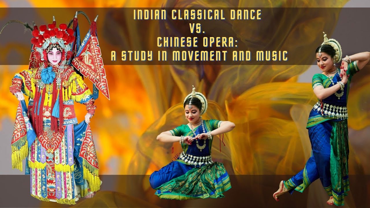Indian Classical Dance vs. Chinese Opera: A Study in Movement and Music