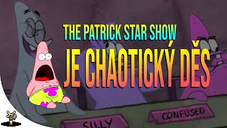 The Patrick Star Show je CHAOTICKÝ DĚS