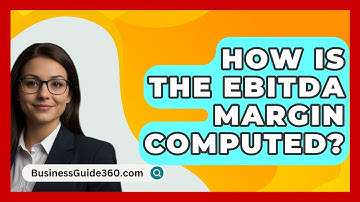 How Is The EBITDA Margin Computed? - BusinessGuide360.com