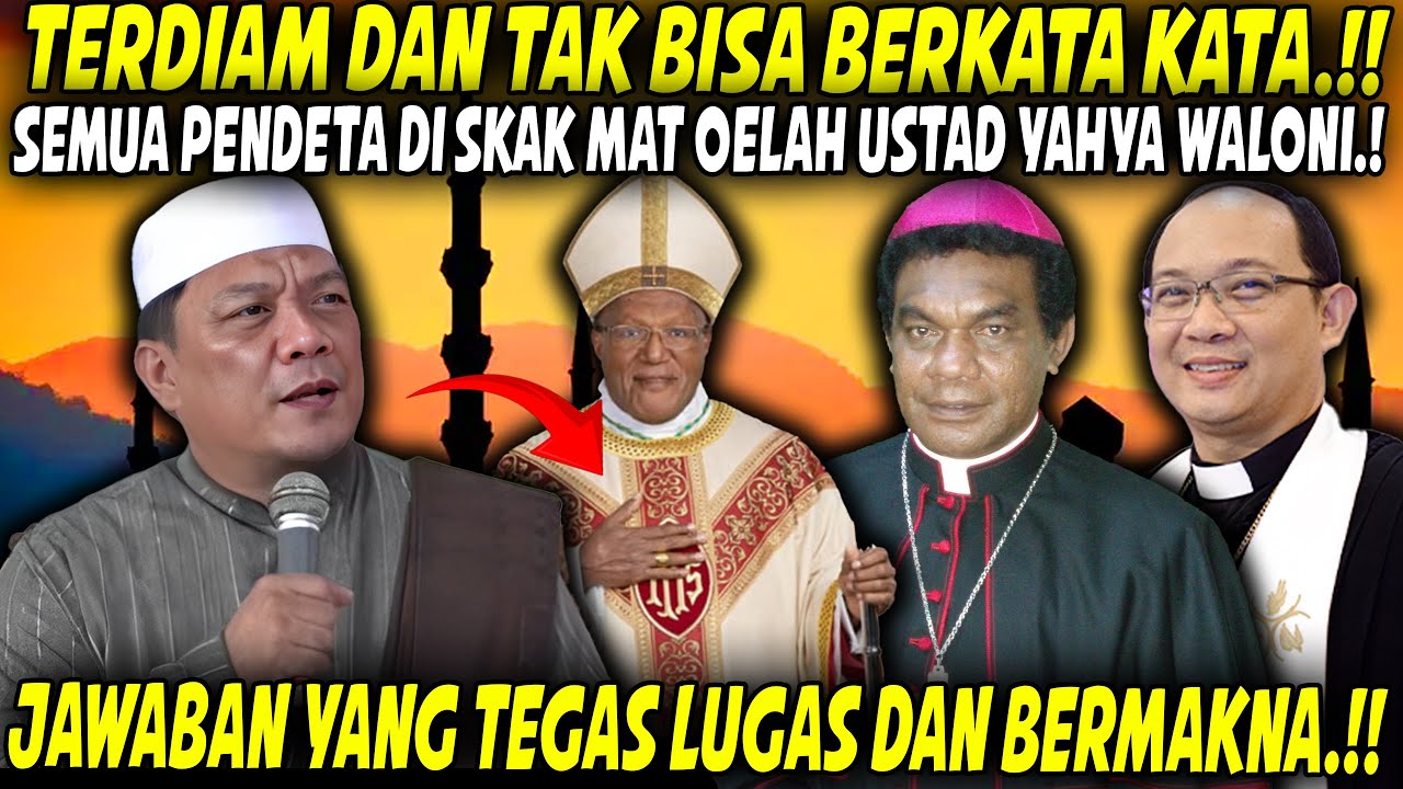 SKAKMAT SEMUA PENDETA.!! JAWABANNYA BUAT SADAR UMAT.!! USTADZ YAHYA WALONI JAWAB PERTANYAAN PENDETA!