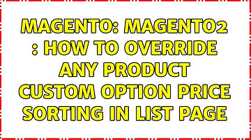 Magento: Magento2 : How to override any product custom option price sorting in list page