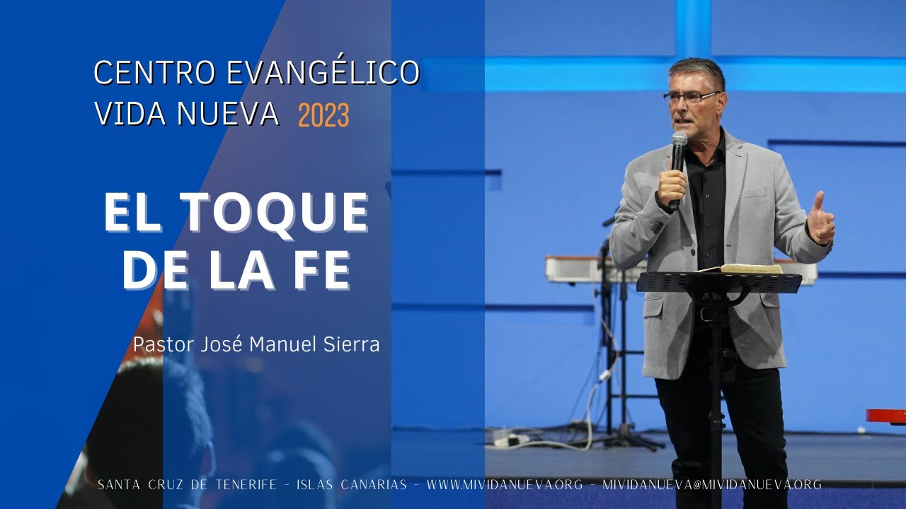 El toque de la fe - Pastor José Manuel Sierra. - YouTube