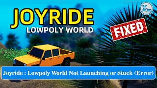 ✅ How To Fix Joyride : Lowpoly World Launching Failed, Black Screen, Not Starting, Stuck & Running