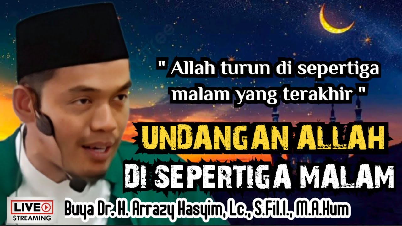 UNDANGAN ALLAH DI SEPERTIGA MALAM - BUYA ARRAZY HASYIM