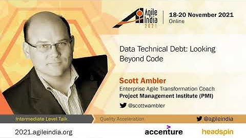 Data Technical Debt: Looking Beyond Code by Scott Ambler #AgileIndia 2021