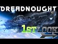 Dreadnought - First Look