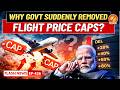AIRFARE Caps Removed Explained | Why Govt. withdraws for domestic flights? | Vajiram and Ravi