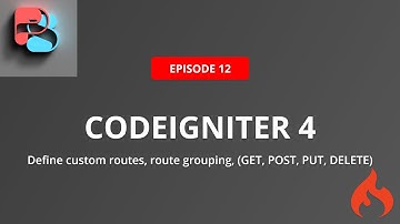#12 Custom Route, Grouping Routes, HTTP Verbs in Codeigniter 4 | Routes Codeigniter 4