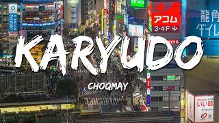 ChoQMay - Karyudo (Lyrics)