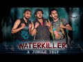 Waterkiller  a jungle trip   fatteybaaz  fz