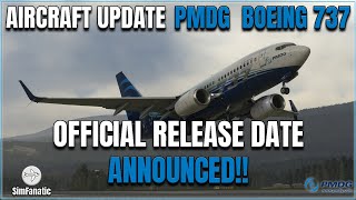 MSFS 2020 | PMDG 737 | OFFICIAL RELEASE DATE ANNOUNCED!! | NEW AIRCRAFT | MICROSOFT FLIGHT SIMULATOR
