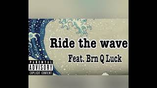 Sadittygwop - Ride the wave feat. Brn Q Luck