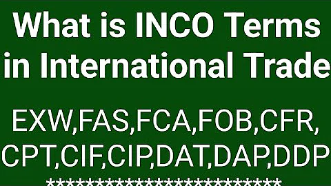 What is INCO Terms in International Trade ★ EXW,FAS, FCA,FOB,CFR,CPT,CIF,CIP,DAT,DAP,DDP