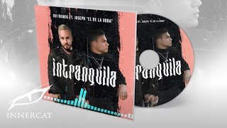 Ovi Ramos Ft. Jossef - Intranquila (Official Audio) Prod. Charlie Night City