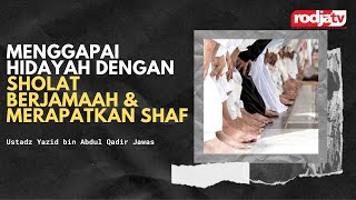 Menggapai Hidayah Dengan Sholat Berjamaah dan Merapatkan Shaf - Ustadz Yazid bin Abdul Qadir Jawas