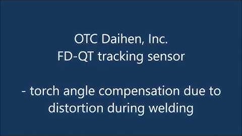 OTC Daihen FD QT seam tracking sensor - torch angle compensation due to welding distortion