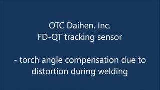 OTC Daihen FD QT seam tracking sensor - torch angle compensation due to welding distortion