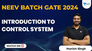 Introduction to Control System | GATE 2024 | NEEV Batch | Manish Kumar Singh