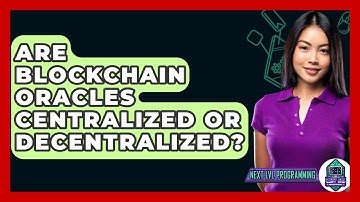 Are Blockchain Oracles Centralized Or Decentralized? - Next LVL Programming