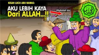 ABU NAWAS: Aku Lebih Kaya Dari ALLAH SWT (ENDINGNYA LUCU & NGAKAK) || Kisah Humor Islam