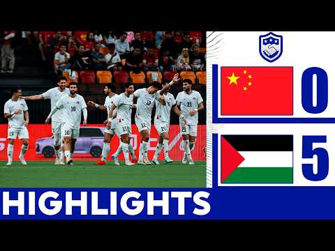 China vs Palestine 0-5 Highlights | International Friendly Match 2026