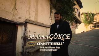 Mehmet Gökçe Cennette Bekle 2016 Offical Video