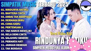 RINDUNYA HATIKU - BAHTERA CINTA - ANDAI TAK BERPISAH - SIMPATIK MUSIC FULL ALBUM TERBARU