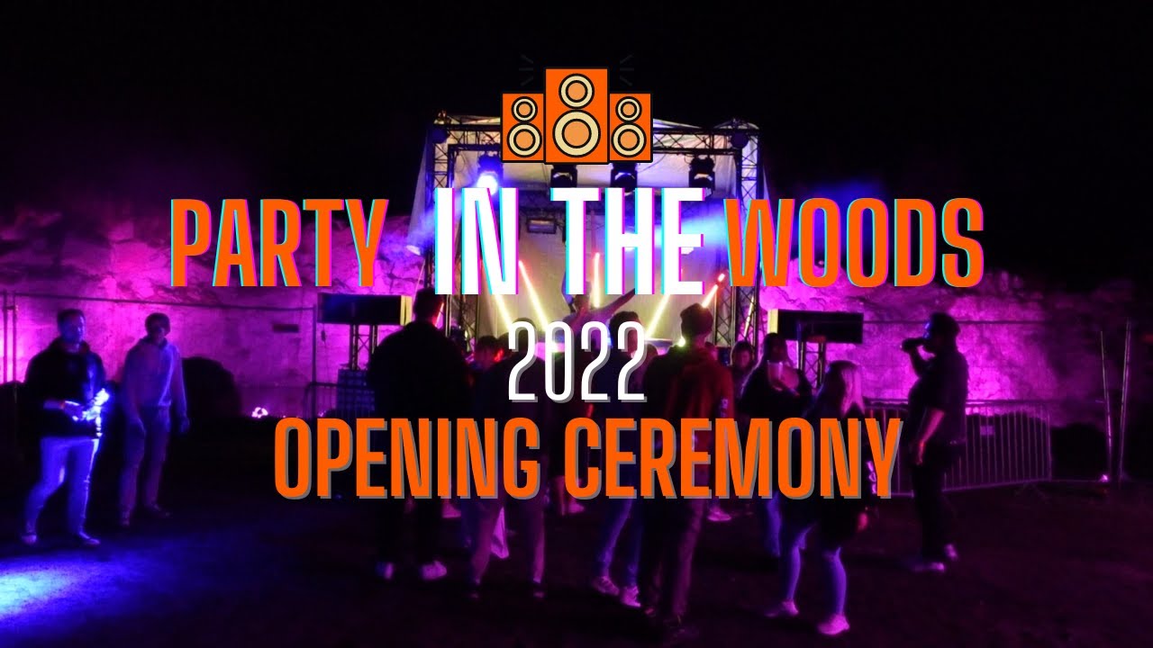 Party In The Woods 2022 | Opening Ceremony