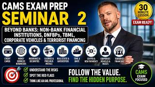 CAMS Exam Prep Seminar 2: NonBank Finance Institutions, TBML, Corporate Vehicles, Terrorism Finance