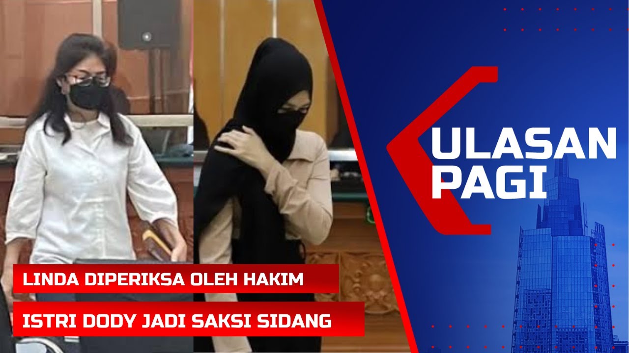 LIVE Ulasan Pagi - Linda dan Istri Dody Dicecar Hakim di Kasus Teddy Minahasa