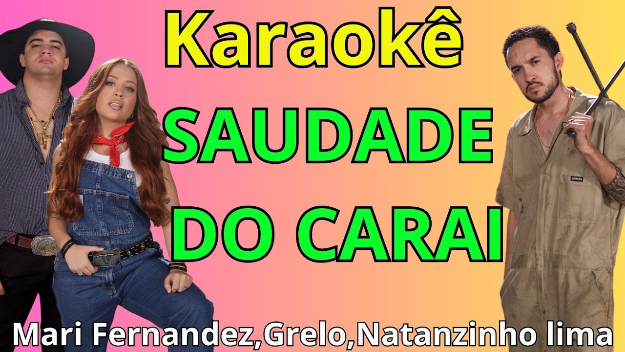 SAUDADE DO CARAI  - Mari Fernandez, Grelo, Natanzinho lima ( Karaokê / Playback Grátis )