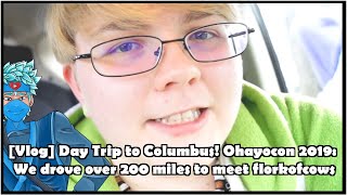 [Vlog] Day Trip to Columbus! Ohayocon 2019: We Drove Over 200 Miles to Meet florkofcows