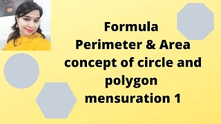 Formula Perimeter & Area --concept of circle and polygon ---mensuration 1