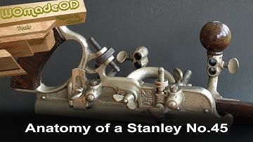 Anatomy of a Stanley No. 45 Combination Plane