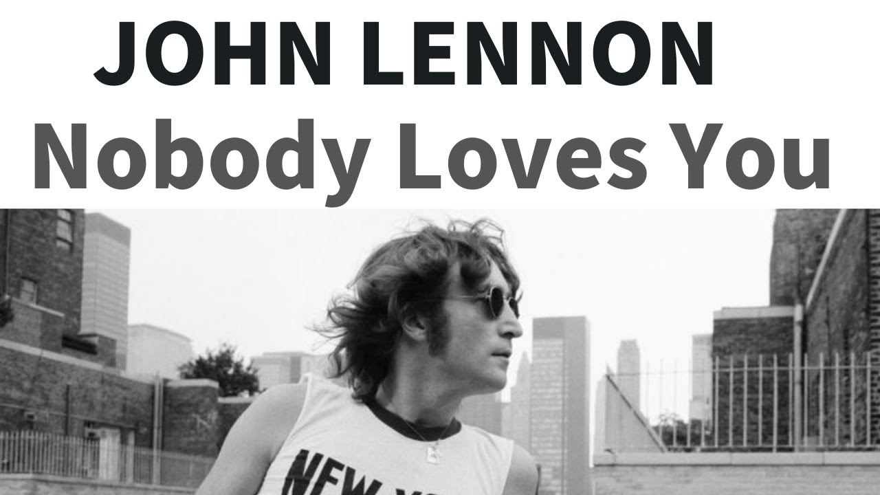 ジョンレノンの 心の壁 Nobody Loves You When You Re Down And Out Youtube