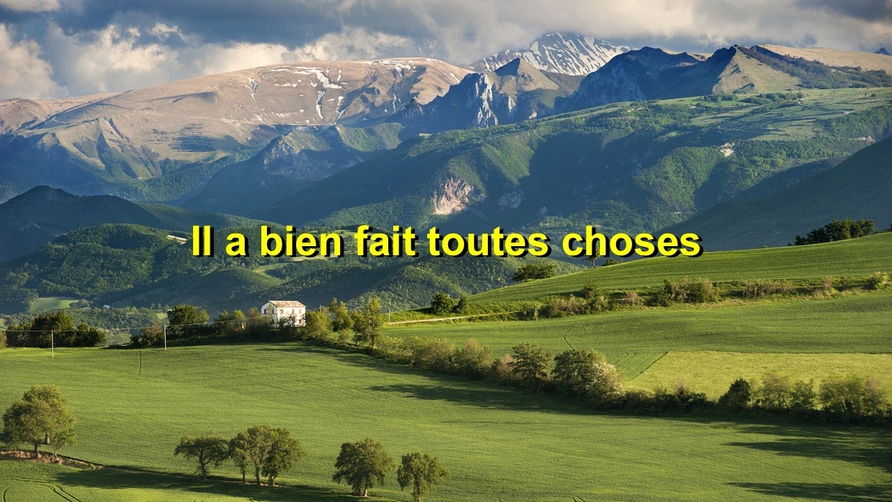 Il a bien fait toutes choses