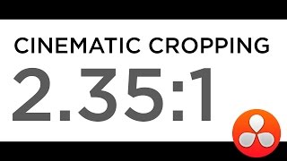 Davinci Resolve Tutorial - Cinematic 2.35:1 crop